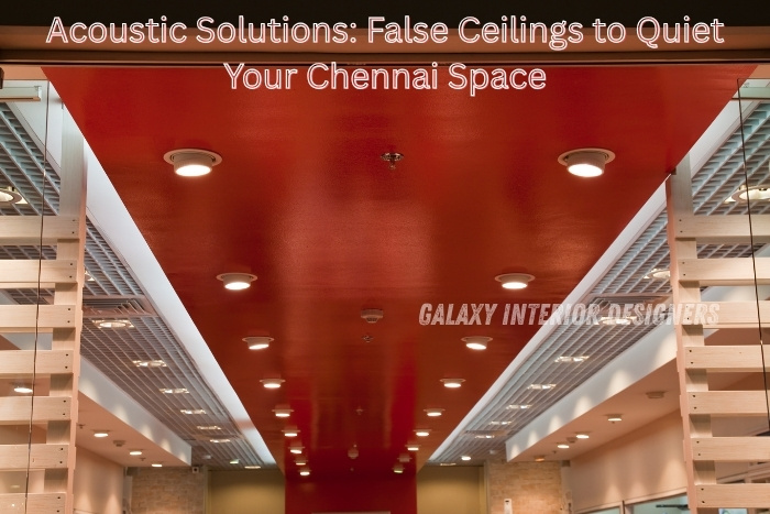 Acoustic false ceiling solution by Galaxy Interior Designers in Chennai, designed to reduce noise and improve sound comfort